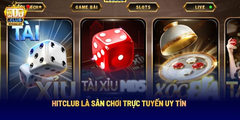 Hitclub là sân chơi trực tuyến uy tín