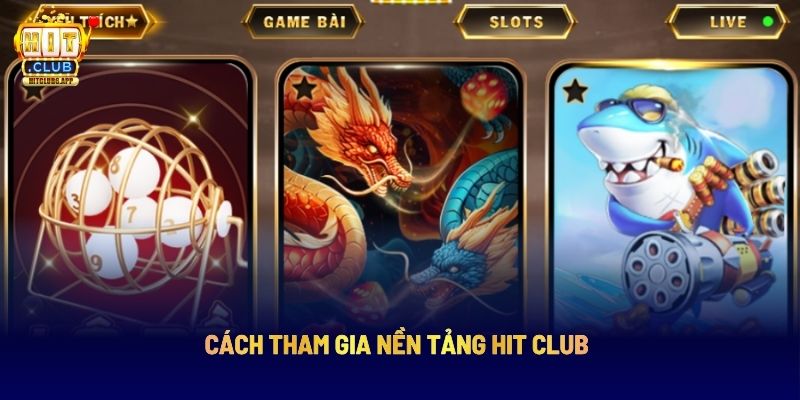 Cách tham gia nền tảng Hit Club