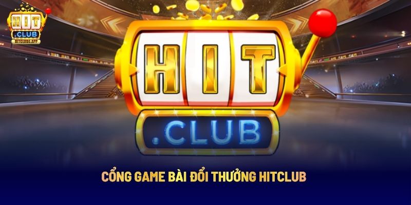 Cổng game bài đổi thưởng Hitclub