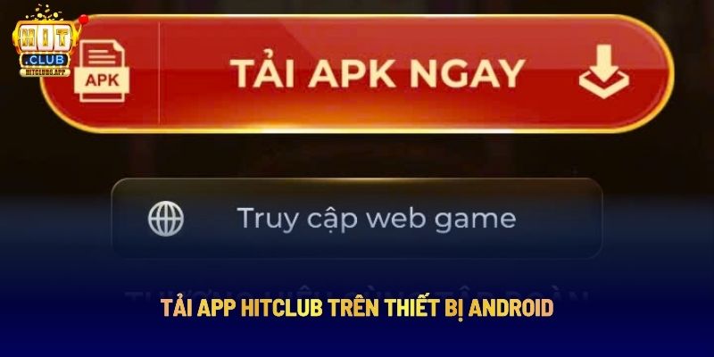 Tải App HITCLUB trên thiết bị Android
