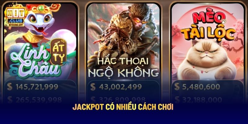 Jackpot có nhiều cách chơi