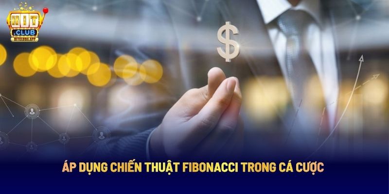 Áp dụng chiến thuật Fibonacci trong cá cược 