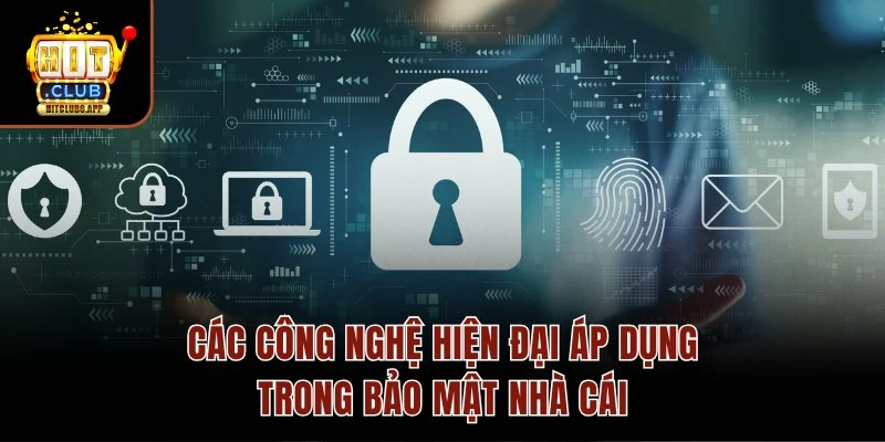 Các công nghệ hiện đại áp dụng trong bảo mật nhà cái