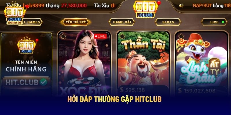 Hỏi đáp thường gặp Hitclub